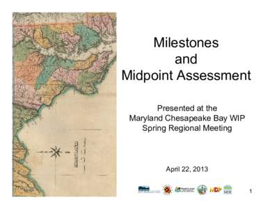 Milestones and Midpoint Assessment Presented at the Maryland Chesapeake Bay WIP Spring Regional Meeting