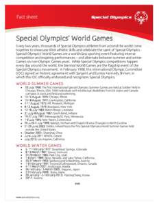 Fact sheet  Special Olympics’ World Games Every two years, thousands of Special Olympics athletes from around the world come together to showcase their athletic skills and celebrate the spirit of Special Olympics. Spec