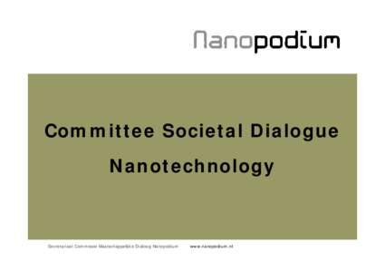 Nanotechnologie  technologie op een miljardste meter Committee Societal Dialogue Nanotechnology