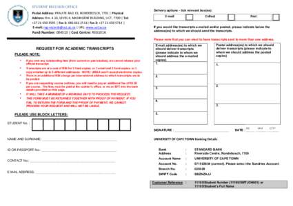 STUDENT RECORDS OFFICE Postal Address: PRIVATE BAG X3, RONDEBOSCH, 7701 | Physical Address: Rm. 4.18, LEVEL 4, MASINGENE BUILDING, UCT, 7700 | Tel: +[removed] | Fax 1: [removed]| Fax 2: +[removed] | E-mail: 