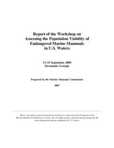 Report of the Workshop on Assessing the Population Viability of Endangered Marine Mammals in U.S. Waters  13–15 September 2005