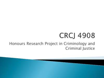 Honours Research Project in Criminology and Criminal Justice   