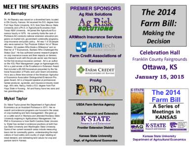 MEET THE SPEAKERS Art Barnaby Dr. Art Barnaby was raised on a diversified farm, located in Elk County, Kansas. Art received his B.S. degree from Fort Hays State University, M.S. from New Mexico State University and a Ph.