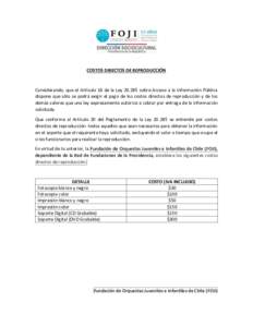 COSTOS DIRECTOS DE REPRODUCCIÓN  Considerando, que el Artículo 18 de la Leysobre Acceso a la Información Pública dispone que sólo se podrá exigir el pago de los costos directos de reproducción y de los dem