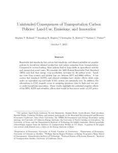 Unintended Consequences of Transportation Carbon Policies: Land-Use, Emissions, and Innovation Stephen P. Holland,1,4 Jonathan E. Hughes,2 Christopher R. Knittel,3,4 Nathan C. Parker5∗ October 7, 2013  Abstract