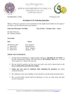 17th FebruaryMoF/PRO/MFSInvitation of Air Ticketing Quotation Ministry of Finance is pleased to invite sealed bids from the eligible license holders for the supply of