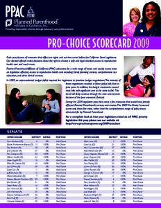 Pro-Choice Scorecard 2009 Each year, dozens of measures that affect our rights and our lives come before the California State Legislature. Our elected officials make decisions about the right to choose a safe and legal a