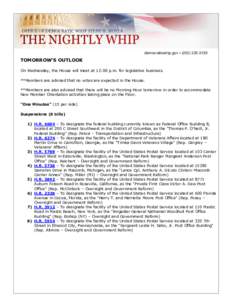 democraticwhip.gov • ([removed]TOMORROW’S OUTLOOK On Wednesday, the House will meet at 12:00 p.m. for legislative business. **Members are advised that no votes are expected in the House. **Members are also advi