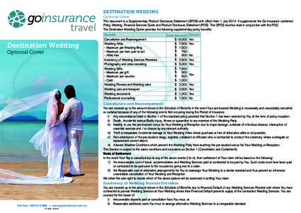 DESTINATION WEDDING Optional Cover This document is a Supplementary Product Disclosure Statement (SPDS) with effect from 1 July[removed]It supplements the Go Insurance combined Policy Wording, Financial Services Guide and 