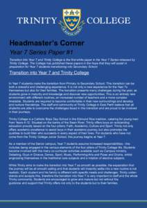 Headmaster’s Corner Year 7 Series Paper #1 Transition into Year 7 and Trinity College is the first white paper in the Year 7 Series released by Trinity College. The College has published these papers in the hope that t