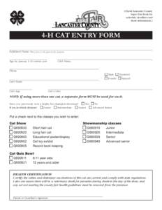 (Check Lancaster County Super Fair Book for schedule, deadlines and show information.)  4-H CAT ENTRY FORM