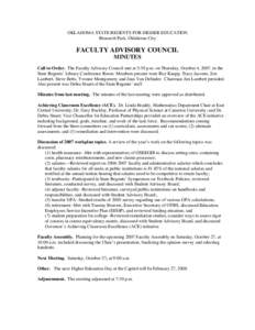 OKLAHOMA STATE REGENTS FOR HIGHER EDUCATION Research Park, Oklahoma City FACULTY ADVISORY COUNCIL MINUTES Call to Order. The Faculty Advisory Council met at 5:30 p.m. on Thursday, October 4, 2007, in the