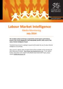 Labour Market Intelligence Media Monitoring July 2014 This monthly media monitoring is presented by Youth Support and Guidance Branch of the Youth Engagement and Employability Division, DfES as part of the Labour Market 