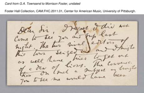 Card from G.A. Townsend to Morrison Foster, undated Foster Hall Collection, CAM.FHC[removed], Center for American Music, University of Pittsburgh. Card from G.A. Townsend to Morrison Foster, undated Foster Hall Collectio