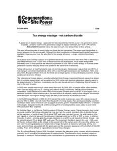 Print this article  Close Tax energy wastage - not carbon dioxide A global tax on wasted energy - especially the heat discarded by thermal, power-only generation plants would be a powerful incentive for generators to beg