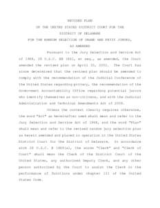 REVISED PLAN OF THE UNITED STATES DISTRICT COURT FOR THE DISTRICT OF DELAWARE FOR THE RANDOM SELECTION OF GRAND AND PETIT JURORS, AS AMENDED Pursuant to the Jury Selection and Service Act