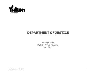 DEPARTMENT OF JUSTICE Strategic Plan Part B - Annual Planning[removed]Department of Justice: [removed]