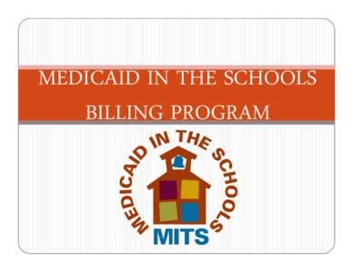 MEDICAID IN THE SCHOOLS BILLING PROGRAM CUSTOMER SERVICE REPRESENTATIVES[removed], option 1