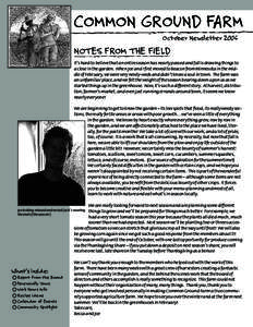 COMMON GROUND FARM October Newsletter 2006 NOTES FROM THE FIELD It’s hard to believe that an entire season has nearly passed and fall is drawing things to a close in the garden. When Joe and I first moved to Beacon fro