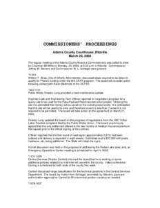 COMMISSIONERS’ PROCEEDINGS Adams County Courthouse, Ritzville March 20, 2000 The regular meeting of the Adams County Board of Commissioners was called to order by Chairman Bill Wills on Monday, 20, 2000, at 8:30 a.m. i