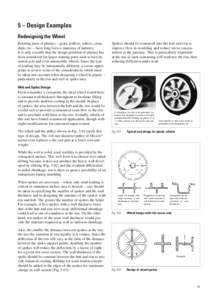 5 – Design Examples Redesigning the Wheel Rotating parts of plastics – gears, pulleys, rollers, cams, dials, etc. – have long been a mainstay of industry. It is only recently that the design potential of plastics h