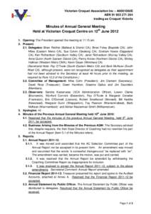 Victorian Croquet Association Inc – A0001560E ABN[removed]trading as Croquet Victoria Minutes of Annual General Meeting Held at Victorian Croquet Centre on 12th June 2012