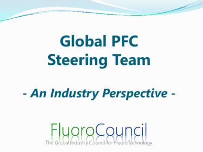 Global PFC Steering Team: Industry Perspective