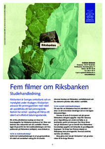 Produktion: Sveriges riksbank i samarbete med Lärobyrån AB. Layout: Matador Kommunikation AB[removed]SVERIGES RIKSBANK Postadress: [removed]Stockholm Besöksadress: Brunkebergstorg 11 Telefon: [removed]