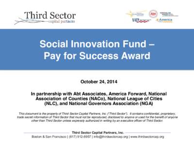 Social Innovation Fund – Pay for Success Award October 24, 2014 In partnership with Abt Associates, America Forward, National Association of Counties (NACo), National League of Cities (NLC), and National Governors Asso