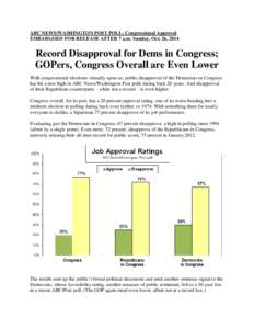 ABC NEWS/WASHINGTON POST POLL: Congressional Approval EMBARGOED FOR RELEASE AFTER 7 a.m. Sunday, Oct. 26, 2014 Record Disapproval for Dems in Congress; GOPers, Congress Overall are Even Lower With congressional elections