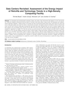 Data Centers Revisited: Assessment of the Energy Impact of Retrofits and Technology Trends in a High-Density Computing Facility Michele Blazek1; Huimin Chong2; Woonsien Loh3; and Jonathan G. Koomey4 Abstract: As informat