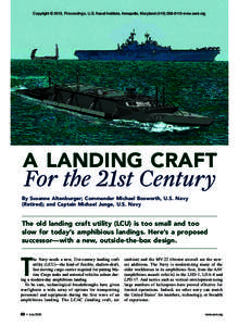 Copyright © 2013, Proceedings, U.S. Naval Institute, Annapolis, Marylandwww.usni.org  A Landing Craft For the 21st Century