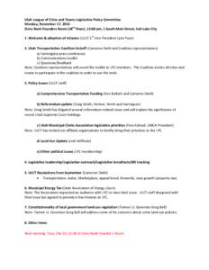 Utah League of Cities and Towns Legislative Policy Committee Monday, November 17, 2014 Zions Bank Founders Room (18th Floor), 12:00 pm, 1 South Main Street, Salt Lake City 1. Welcome & adoption of minutes (ULCT 1st Vice 