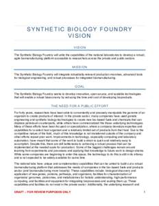 SYNTHETIC BIOLOGY FOUNDRY VISION VISION The Synthetic Biology Foundry will unite the capabilities of the national laboratories to develop a robust, agile biomanufacturing platform accessible to researchers across the pri