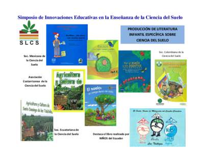 Simposio de Innovaciones Educativas en la Enseñanza de la Ciencia del Suelo PRODUCCIÓN DE LITERATURA INFANTIL ESPECÍFICA SOBRE CIENCIA DEL SUELO Soc. Colombiana de la Ciencia del Suelo