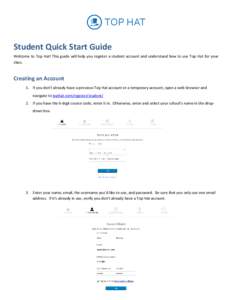 Student Quick Start Guide Welcome to Top Hat! This guide will help you register a student account and understand how to use Top Hat for your class. Creating an Account 1. If you don’t already have a previous Top Hat ac