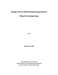 Strategic Plan NIOSH Nanotechnology Research Filling the Knowledge Gaps - DRAFT