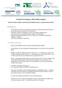 Workshop B: BMZ-MBK-Landkreis Referent: Rainer Mathar, Ministerium für Bildung, Hessen, Landeskoordinator BNE Einstiegsfragen: -