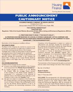 PUBLIC ANNOUNCEMENT CAUTIONARY NOTICE HOUSING FINANCE COMPANY OF KENYA LIMITED Company No. CIncorporated in Kenya under the Companies Act, Chapter 486) THE CAPITAL MARKETS ACT