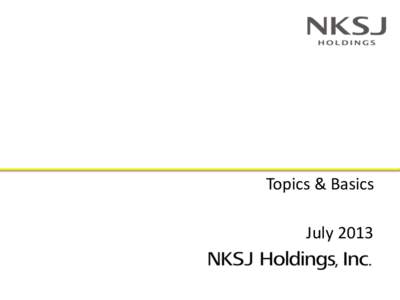 Topics & Basics July 2013 1. Current Topics  2. About NKSJ Group