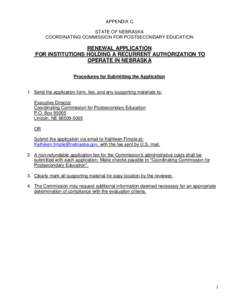 APPENDIX C STATE OF NEBRASKA COORDINATING COMMISSION FOR POSTSECONDARY EDUCATION RENEWAL APPLICATION FOR INSTITUTIONS HOLDING A RECURRENT AUTHORIZATION TO