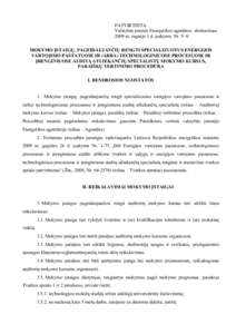 PATVIRTINTA Valstybės įmonės Energetikos agentūros direktoriaus 2009 m. rugsėjo 1 d. įsakymu Nr. V-8 MOKYMO ĮSTAIGŲ, PAGEIDAUJANČIŲ RENGTI SPECIALIZUOTUS ENERGIJOS VARTOJIMO PASTATUOSE IR (ARBA) TECHNOLOGINIUOS