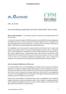 FOR IMMEDIATE RELEASE  PARIS , July 5th 2014 Eurovet and CPM sign a partnership to develop the “Body & Beach” sector in Russia.