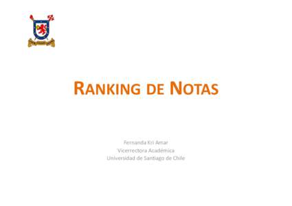 RANKING DE NOTAS Fernanda Kri Amar Vicerrectora Académica Universidad de Santiago de Chile  ANTECEDENTES