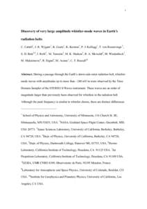 1  Discovery of very large amplitude whistler-mode waves in Earth’s radiation belts C. Cattell1, J. R. Wygant1, K. Goetz1, K. Kersten1, P. J. Kellogg1, T. von Rosenvinge 2, S. D. Bale3,4, I. Roth3, M. Temerin3, M. K. H