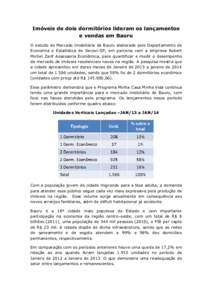 Imóveis de dois dormitórios lideram os lançamentos e vendas em Bauru O estudo do Mercado Imobiliário de Bauru elaborado pelo Departamento de Economia e Estatística do Secovi-SP, em parceria com a empresa Robert Mich