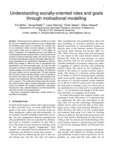 1  Understanding socially-oriented roles and goals through motivational modelling Tim Miller1 , Sonja Pedell1,2 , Leon Sterling2 , Frank Vetere1 , Steve Howard1 1