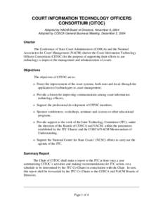 COURT INFORMATION TECHNOLOGY OFFICERS CONSORTIUM (CITOC) Adopted by NACM Board of Directors, November 6, 2004 Adopted by COSCA General Business Meeting, December 3, 2004  Charter