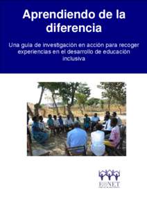 Aprendiendo de la diferencia Una guía de investigación en acción para recoger experiencias en el desarrollo de educación inclusiva