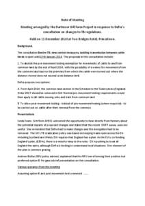 Note of Meeting Meeting arranged by the Dartmoor Hill Farm Project In response to Defra’s consultation on changes to TB regulations. Held on 11 December 2013 at Two Bridges Hotel, Princetown. Background. The consultati